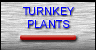 TURNKEY PLANTS
